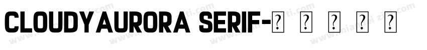 CloudyAurora Serif字体转换